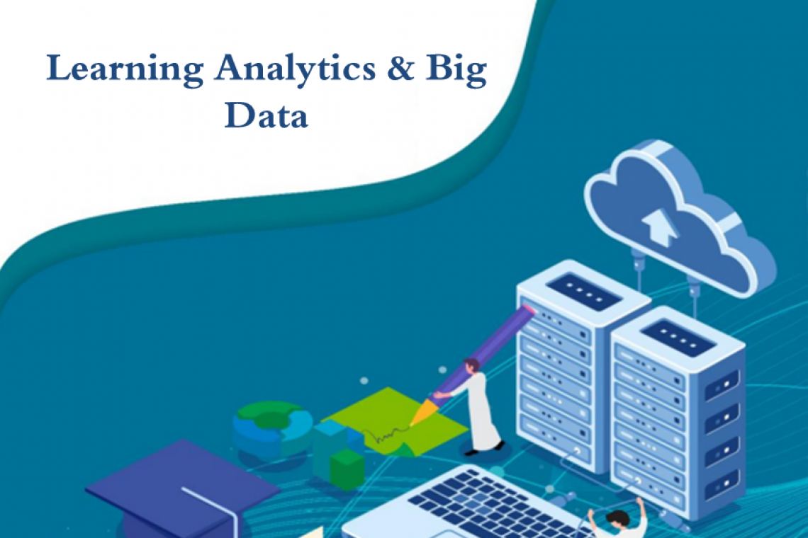 تدعيم استخدام تحليلات التعلم والبيانات الضخمة في مجال التعليم في الوطن العربي Learning Analytics & Big Data